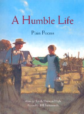A Humble Life: Plain Poems - High, Linda Oatman, III