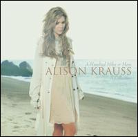 A Hundred Miles or More: A Collection - Alison Krauss