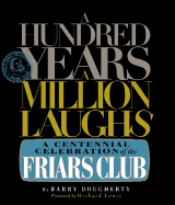 A Hundred Years, a Million Laughs: A Centennial Celebration of the Friars Club