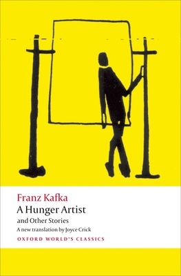 A Hunger Artist and Other Stories - Kafka, Franz, and Crick, Joyce (Translated by), and Robertson, Ritchie (Introduction and notes by)