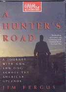 A Hunter's Road: A Journey with Gun and Dog Across the American Uplands