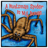 A Huntsman Spider in My House: Little Aussie Critters