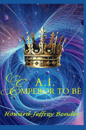 A.I. Emperor To Be