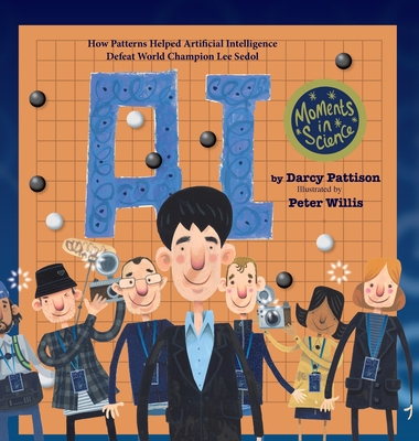 A.I.: How Patterns Helped Artificial Intelligence Defeat World Champion Lee Sedol - Pattison, Darcy