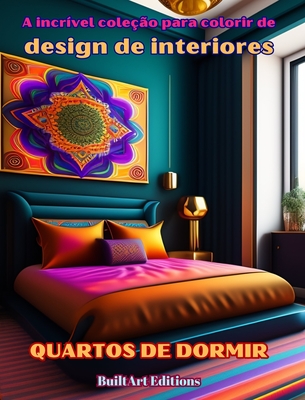 A incr?vel cole??o para colorir de design de interiores: Quartos de dormir: Livro de colorir para amantes da arquitetura e do design de interiores - Editions, Builtart