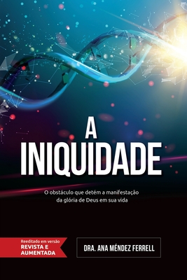 A Iniquidade - Araujo, Patricia Vargas (Translated by), and Trajano, Marilyn (Translated by), and M?ndez Ferrell, Ana