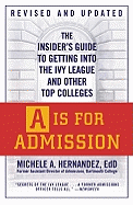 A is for Admission: The Insider's Guide to Getting Into the Ivy League and Other Top Colleges