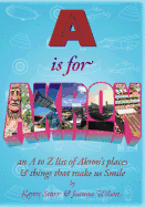 A is for Akron: An A to Z List of Akron's Places & Things That Make Us Smile