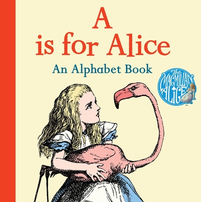 A is for Alice: An Alphabet Book - Carroll, Lewis