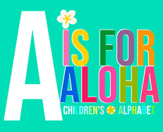 A is for Aloha: Children's Alphabet