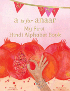 A is for Anaar: My First Hindi Alphabet Book