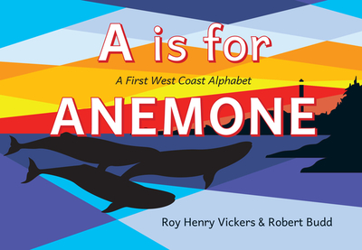 A is for Anemone: A First West Coast Alphabet - Budd, Robert
