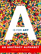 A is for Art: A is for Art - Johnson, Stephen T
