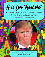 A is for Asshole: A Simple ABC Guide to Donald Trump & the Trump Administration