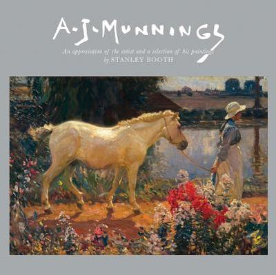 A.J. Munnings: An Appreciation of the Artist and a Selection of His Paintings - Booth, Stanley