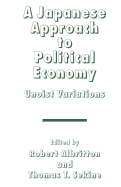 A Japanese Approach to Political Economy: Unoist Variations