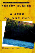 A Jerk on One End: Reflections of a Mediocre Fisherman