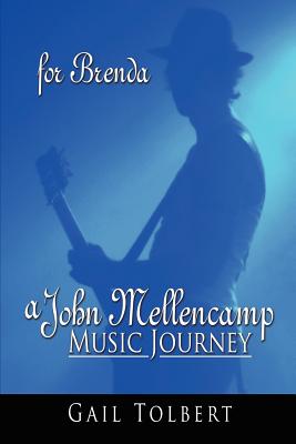 A John Mellencamp Music Journey: For Brenda - Tolbert, Gail