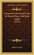 A Journal from Grand Cairo to Mount Sinai, and Back Again (1753)