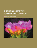 A Journal Kept in Turkey and Greece