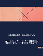 A Journal of a Tour in the Congo Free State