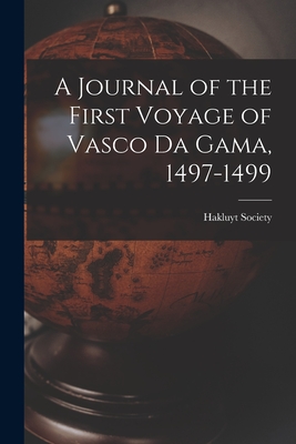 A Journal of the First Voyage of Vasco Da Gama, 1497-1499 - Hakluyt Society (Creator)