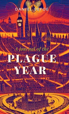 A Journal of the PLAGUE YEAR - Defoe, Daniel