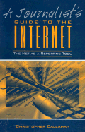A Journalist's Guide to the Internet: The Net as a Reporting Tool