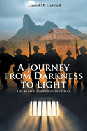 A Journey from Darkness to Light: The Search for Prisoners of War