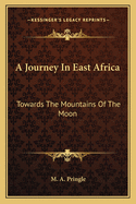 A Journey In East Africa: Towards The Mountains Of The Moon