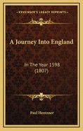 A Journey Into England: In the Year 1598 (1807)