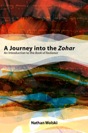 A Journey Into the Zohar: An Introduction to the Book of Radiance