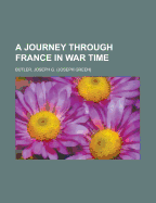 A Journey Through France in War Time