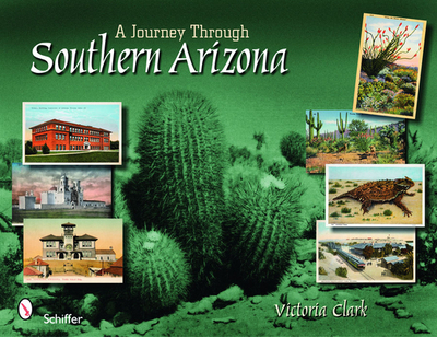 A Journey Through Southern Arizona - Clark, Victoria