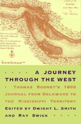 A Journey through the West: Thomas Rodney's 1803 Journal from Delaware to the Mississippi Territory - Rodney, Thomas