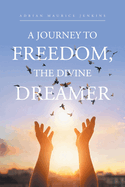 A Journey to Freedom, the Divine Dreamer