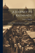 A Journey to Katmandu: Including a Sketch of the Nepaulese Ambassador at Home