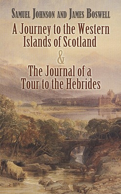 A Journey to the Western Islands of Scotland and the Journal of a Tour to the Hebrides - Johnson, Samuel, and Boswell, James