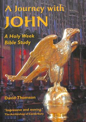 A Journey with John: A Holy Week Bible Study - Thomson, David, Mr.
