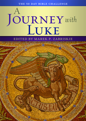 A Journey with Luke: The 50 Day Bible Challenge - Zabriskie, Marek P (Editor)