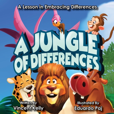 A Jungle of Differences: A Lesson in Embracing Differences - Kelly, Vincent