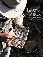 A. K. Best's Fly Box: How to Tie the Master Fly-Tyer's Patterns