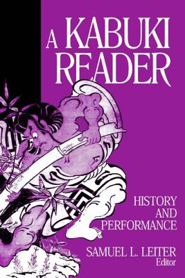 A Kabuki Reader: History and Performance - Leiter, Samuel L.