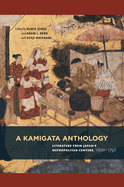 A Kamigata Anthology: Literature from Japan's Metropolitan Centers, 1600-1750