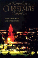 A Kansas City Christmas Cookbook - Adler, Karen Conde, and Guthrie, Jane D