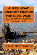 A Keelboat Journey During the Civil War: : Sallie Tower Durand Journal 1862
