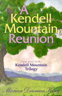 A Kendell Mountain Reunion: Final Novel of the Kendell Mountain Trilogy