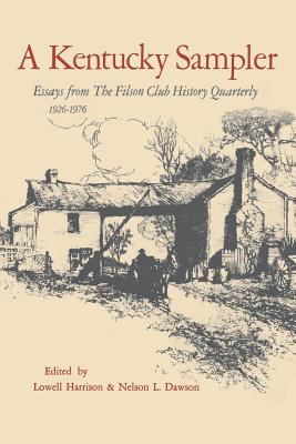 A Kentucky Sampler: Essays from the Filson Club History Quarterly 1926-1976 - Harrison, Lowell H (Editor), and Dawson, Nelson L (Editor)