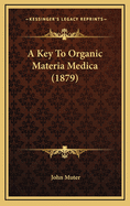 A Key to Organic Materia Medica (1879)