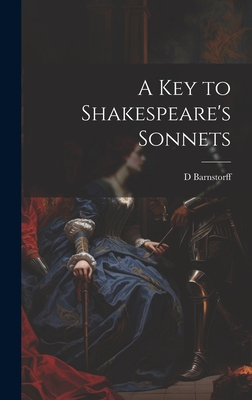 A Key to Shakespeare's Sonnets - Barnstorff, D